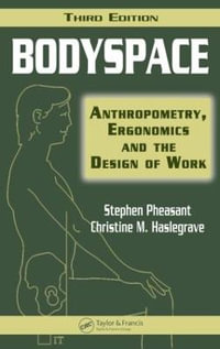 Bodyspace : Anthropometry, Ergonomics and the Design of Work, Third Edition - Stephen Pheasant