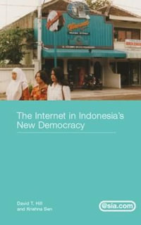 The Internet in Indonesia's New Democracy : Asia's Transformations/Asia.com - David T. Hill