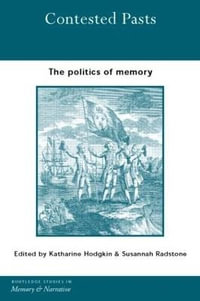 Contested Pasts : The Politics of Memory - Katharine Hodgkin