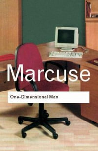 One-Dimensional Man : Studies in the Ideology of Advanced Industrial Society - Herbert Marcuse