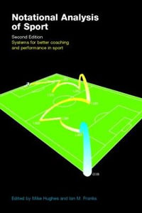 Notational Analysis of Sport : Systems for Better Coaching and Performance in Sport - Ian Franks