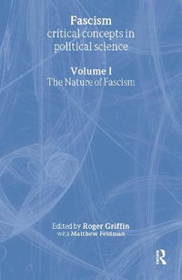 Fascism : Critical Concepts in Political Science - Roger Griffin with Matthew Feldman