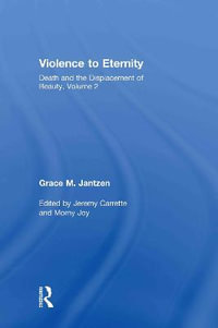 Violence to Eternity : Death and the Displacement of Beauty - Grace M. Jantzen