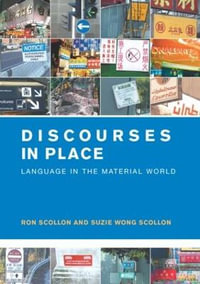 Discourses in Place : Language in the Material World - Ron Scollon