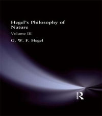 Hegel's Philosophy of Nature : Volume III - G.W.F. Hegel