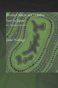 Product Safety and Liability Law in Japan : From Minamata to Mad Cows - Luke Nottage