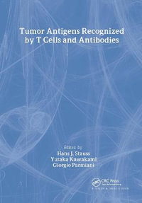 Tumor Antigens Recognized by T Cells and Antibodies : Tumor Immunology and Immunotherapy - Hans J Stauss