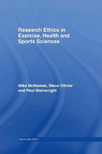 Research Ethics in Exercise, Health and Sports Sciences : Ethics and Sport - Mike J. McNamee