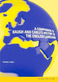 A Companion to Baugh and Cable's A History of the English Language - Thomas Cable