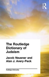 The Routledge Dictionary of Judaism : Routledge Dictionaries - Alan Avery-Peck