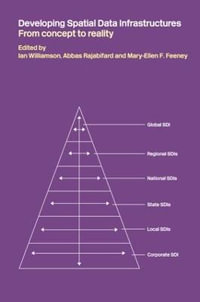 Developing Spatial Data Infrastructures : From Concept to Reality - Ian P. Williamson