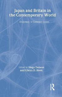 Japan and Britain in the Contemporary World : Responses to Common Issues - Hugo Dobson