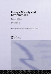 Energy, Society and Environment : Routledge Introductions to Environment: Environment and Society Texts - David Elliott