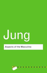 Aspects of the Masculine : Routledge Classics (Paperback) - C.G. Jung