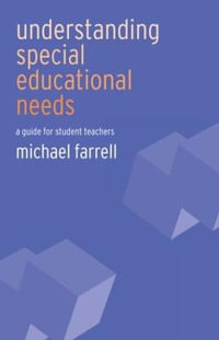 Understanding Special Educational Needs : A Guide for Student Teachers - Michael Farrell