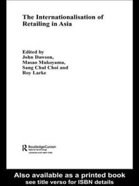 The Internationalisation of Retailing in Asia : Routledgecurzon Advances in Asia-Pacific Business - Sang Chul Choi