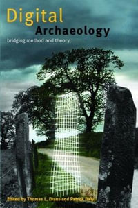 Digital Archaeology : Bridging Method and Theory - Patrick Daly