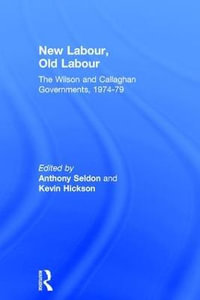 New Labour, Old Labour : The Wilson and Callaghan Governments 1974-1979 - Kevin Hickson