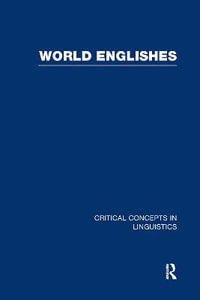 World Englishes : Critical Concepts in Linguistics - Kingsley Bolton