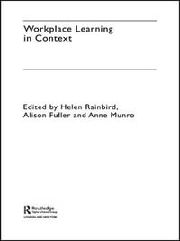 Workplace Learning in Context - Alison Fuller