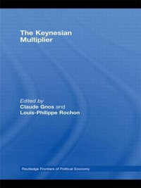 The Keynesian Multiplier : Routledge Frontiers of Political Economy - Claude Gnos