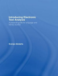 Introducing Electronic Text Analysis : A Practical Guide for Language and Literary Studies - Svenja Adolphs