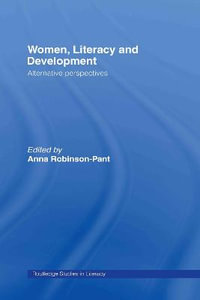 Women, Literacy and Development : Routledge Research in Literacy - Anna Robinson-Pant