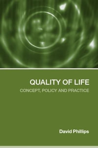 Quality of Life : Concept, Policy and Practice - David Phillips