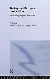 Turkey and European Integration : Accession Prospects and Issues - Nergis Canefe