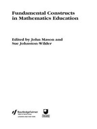 Fundamental Constructs in Mathematics Education : Researching Mathematics Learning S - Sue Johnston-Wilder