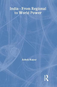 India - From Regional to World Power : India in the Modern World - Ashok Kapur