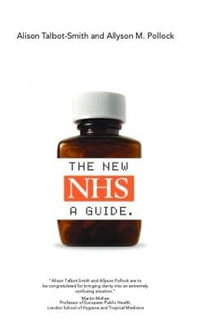 The New NHS : A Guide - Alison Talbot-Smith