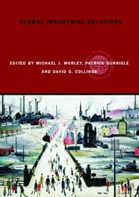 Global Industrial Relations : Global HRM - Michael J. Morley