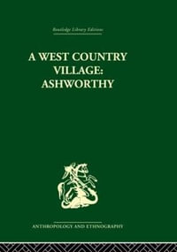 A West Country Village Ashworthy : Routledge Library Editions: Anthropology and Ethnography - W.M. Williams