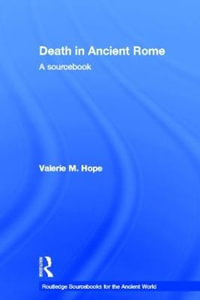 Death in Ancient Rome : A Sourcebook - Valerie Hope