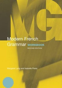 Modern French Grammar Workbook : Modern Grammar Workbooks - Margaret Lang