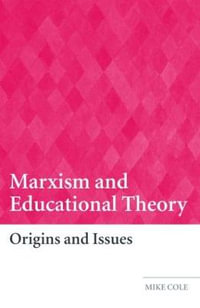 Marxism and Educational Theory : Origins and Issues - Mike Cole