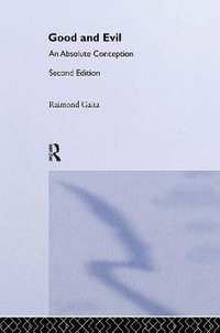 Good and Evil : An Absolute Conception - Raimond Gaita