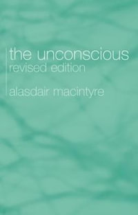 The Unconscious : A Conceptual Analysis - Alasdair Chalmers MacIntyre