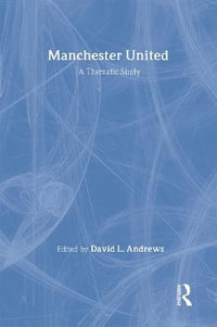 Manchester United : A Thematic Study - David L. Andrews