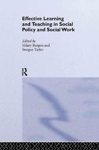 Effective Learning and Teaching in Social Policy and Social Work : Effective Learning and Teaching in Higher Education - Hilary Burgess