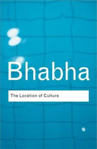 The Location of Culture : Routledge Classics - Homi K. Bhabha