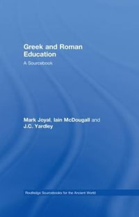 Greek and Roman Education : A Sourcebook - Mark Joyal