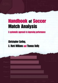 Handbook of Soccer Match Analysis : A Systematic Approach to Improving Performance - Christopher Carling