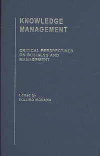 Knowledge Management : Critical Perspectives on Business and Management - Ikujiro Nonaka