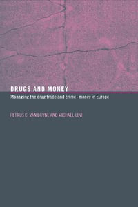 Drugs and Money : Managing the Drug Trade and Crime Money in Europe - Michael Levi