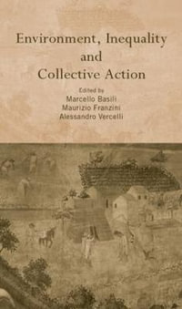 Environment, Inequality and Collective Action : Routledge Siena Studies in Political Economy - Marcello Basili