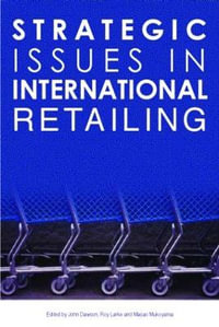 Strategic Issues in International Retailing - John Dawson