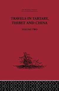 Travels in Tartary Thibet and China, Volume Two : 1844-1846 - Gabet