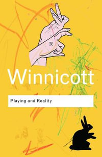 Playing and Reality : Routledge Classics - D. W. Winnicott